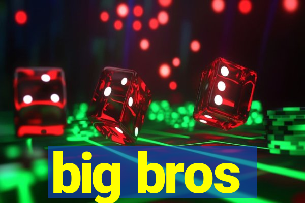 big bros